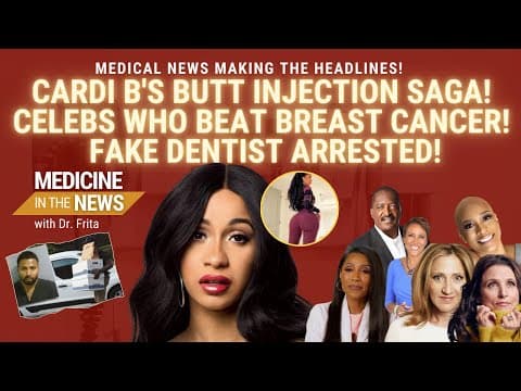 Cardi B's Butt Injection Removal | Celebs Who Beat Breast Cancer | Fake Dentist Arrested & More!